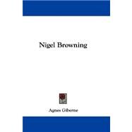 Nigel Browning by Giberne, Agnes, 9781432687663