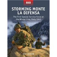 Storming Monte La Difensa The First Special Service Force at the Winter Line, Italy 1943 by Werner, Bret; Dennis, Peter; Shumate, Johnny; Gilliland, Alan, 9781472807663