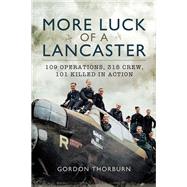More Luck of a Lancaster by Thorburn, Gordon, 9781473897663