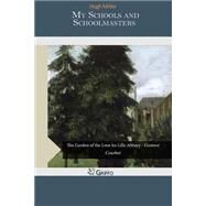 My Schools and Schoolmasters by Miller, Hugh, 9781505497663