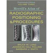 Merrill's Atlas of Radiographic Positioning & Procedures Vol 3 by Long, Bruce W.; Rollins, Jeannean Hall; Smith, Barbara J., 9780323567664