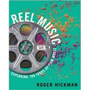 Reel Music: Exploring 100 Years of Film Music by Hickman, Roger, 9780393937664