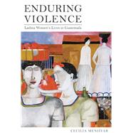 Enduring Violence by Menjivar, Cecilia, 9780520267664