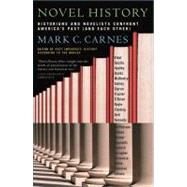 Novel History Historians and Novelists Confront America's Past (and Each Other) by Carnes, Mark C., 9780684857664