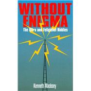 Without Enigma: The Ultra and Fellgiebel Riddles by Macksey, Kenneth, 9780711027664