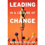 Leading in a Culture of Change by Fullan, Michael, 9780787987664
