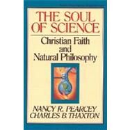 The Soul of Science by Pearcey, Nancy, 9780891077664