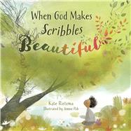 When God Makes Scribbles Beautiful by Rietema, Kate; Poh, Jennie, 9781087787664