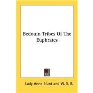 Bedouin Tribes of the Euphrates by Blunt, Lady Anne, 9781428647664
