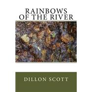 Rainbows of the River by Scott, Dillon Ray, 9781482797664