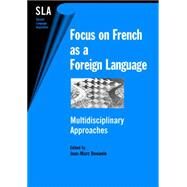 Focus on French as a Foreign Language Multidisciplinary Approaches by Dewaele, Jean-Marc, 9781853597664