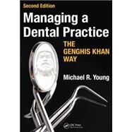 Managing a Dental Practice the Genghis Khan Way, Second Edition by Young,Michael R., 9781910227664