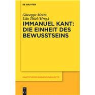 Immanuel Kant  Die Einheit Des Bewusstseins by Motta, Giuseppe; Thiel, Udo, 9783110557664