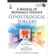 A Manual of Minimally Invasive Gynecological Surgery by Agarwal, Meenu; Mettler, Liselotte; Alkatout, Ibrahim, 9789351527664