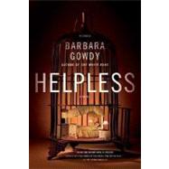 Helpless A Novel by Gowdy, Barbara, 9780312427665