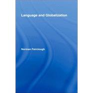Language and Globalization by Fairclough,Norman, 9780415317665