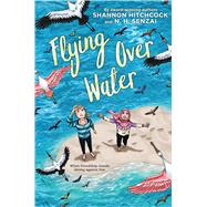 Flying over Water by Senzai, N. H.; Hitchcock, Shannon; Pinkney, Andrea Davis, 9781338617665