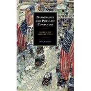 Nationalist and Populist Composers Voices of the American People by Schwartz, Steve, 9781442257665