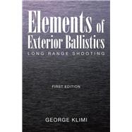 Elements of Exterior Ballistics by Klimi, George, 9781514457665