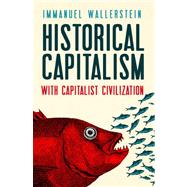 Historical Capitalism with Capitalist Civilization by Wallerstein, Immanuel, 9781844677665