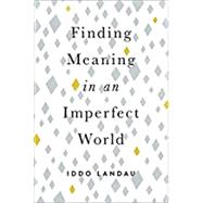 Finding Meaning in an Imperfect World by Landau, Iddo, 9780190657666