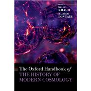 The Oxford Handbook of the History of Modern Cosmology by Kragh, Helge; Longair, Malcolm, 9780198817666