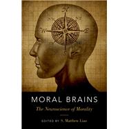 Moral Brains The Neuroscience of Morality by Liao, S. Matthew, 9780199357666
