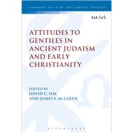 Attitudes to Gentiles in Ancient Judaism and Early Christianity by Sim, David C.; McLaren, James S., 9780567637666