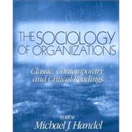 The Sociology of Organizations; Classic, Contemporary, and Critical Readings by Michael J Handel, 9780761987666