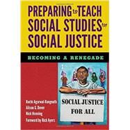 Preparing to Teach Social Studies for Social Justice by Agarwal-rangnath, Ruchi; Dover, Alison G.; Henning, Nick; Ayers, Rick, 9780807757666