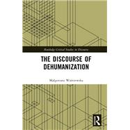 The Discourse of Dehumanization by Malgorzata Wasniewska, 9781040447666