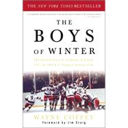 The Boys of Winter The Untold Story of a Coach, a Dream, and the 1980 U.S. Olympic Hockey Team by Coffey, Wayne; Craig, Jim; Morrow, Ken, 9781400047666