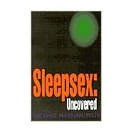 Sleepsex: Uncovered by Mangan, Michael, 9781401037666