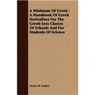 A Minimum of Greek by Auden, Henry W., 9781408687666
