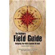 The Husband's Field Guide by Jenkins, Andrew Edwin; Amdahl, Troy; Braun, Dave, 9781497557666