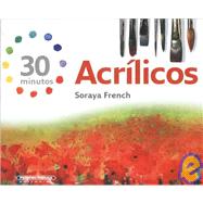 Acrilicos/ Acrylic: 30 Minutos/ 30 Minutes by French, Soraya; Ordonez, Santiago Rohenes, 9789583027666