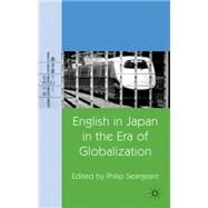 English in Japan in the Era of Globalization by Seargeant, Philip, 9780230237667