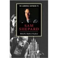 The Cambridge Companion to Sam Shepard by Edited by Matthew Roudané, 9780521777667