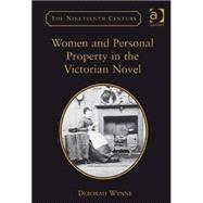 Women and Personal Property in the Victorian Novel by Wynne,Deborah, 9780754667667