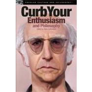 Curb Your Enthusiasm and Philosophy Awaken the Social Assassin Within by Ralkowski, Mark, 9780812697667