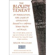Classics of Religious Liberty 2 : The Bloody Tenant of Persecution for Cause of Conscience by Williams, Roger; Groves, Richard; Gaustad, Edwin, 9780865547667