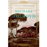 A Book of Secrets Illegitimate Daughters, Absent Fathers by Holroyd, Michael, 9781250007667