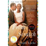 From Scratch A Memoir of Love, Sicily, and Finding Home by Locke, Tembi, 9781501187667