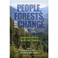 People, Forests, and Change by Olson, Deanna H.; Van Horne, Beatrice, 9781610917667