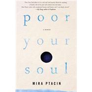 Poor Your Soul by PTACIN, MIRA, 9781616957667