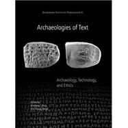 Archaeologies of Text: Archaeology, Technology, and Ethics by Rutz, Matthew T.; Kersel, Morag, 9781782977667