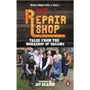 The Repair Shop: Tales from the Workshop of Dreams by Farrington, Karen, 9781785947667