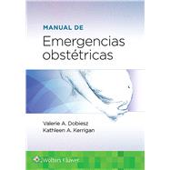 Manual de emergencias obsttricas by DOBIESZ, VALERIE; KERRIGAN, KATHLEEN A., 9788418257667