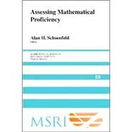 Assessing Mathematical Proficiency by Edited by Alan H. Schoenfeld, 9780521697668