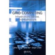 Grid Computing: Infrastructure, Service, and Applications by Wang; Lizhe, 9781420067668